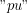 "pu"