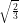\sqrt{\frac{2}{3}}