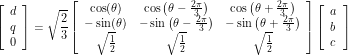 \[\left[\begin{array}{l}d \\ q \\ 0\end{array}\right]=\sqrt{\frac{2}{3}}\left[\begin{array}{ccc}\cos (\theta) & \cos \left(\theta-\frac{2 \pi}{3}\right) & \cos \left(\theta+\frac{2 \pi}{3}\right) \\-\sin (\theta) & -\sin \left(\theta-\frac{2 \pi}{3}\right) & -\sin \left(\theta+\frac{2 \pi}{3}\right) \\ \sqrt{\frac{1}{2}} & \sqrt{\frac{1}{2}} & \sqrt{\frac{1}{2}}\end{array}\right]\left[\begin{array}{l}a \\ b \\ c\end{array}\right]\]
