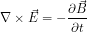 \[\nabla \times \vec{E}=-\frac{\partial \vec{B}}{\partial t}\]