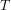 T