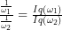 \frac{\frac{1}{\omega_1}}{\frac{1}{\omega_2}}=\frac{I q\left(\omega_1\right)}{I q\left(\omega_2\right)}