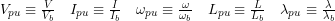 V_{pu} \equiv \frac{V}{V_b} \quad I_{pu} \equiv \frac{I}{I_b} \quad \omega_{pu} \equiv \frac{\omega}{\omega_b} \quad L_{pu} \equiv \frac{L}{L_b} \quad \lambda_{pu} \equiv \frac{\lambda}{\lambda_b}